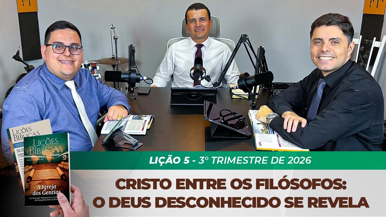 EBD | 5° LIÇÃO: “CRISTO ENTRE OS FILÓSOFOS: O DEUS DESCONHECIDO SE REVELA” | 3° TRIMESTRE DE 2026