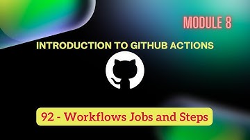 92) Workflows Jobs and Steps | Introduction to GitHub Actions