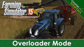 FS15 - CoursePlay Tutorials - How to Use Overloader Mode
