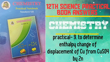 practical-9.To determine enthalpy of displacement of Cu from CuSO4 by Zn.|12th sciencepractical book