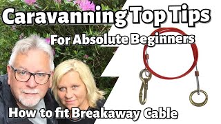 Fitting New Caravan Breakaway Cable - Caravanning Top Tips For Absolute Beginners