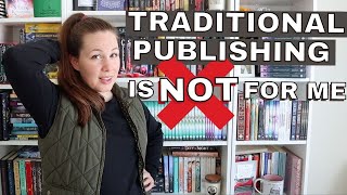 I DON'T want to be TRADITIONALLY PUBLISHED anymore (& why I want to CONTINUE selfpublishing)