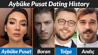 Aybüke Pusat Dating History | Aybüke Pusat Boyfriends List