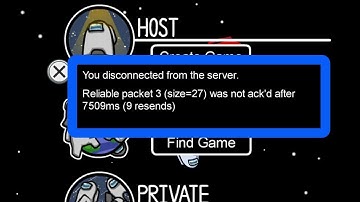 How To Fix Among Us You Disconnected From The Server Reliable Packet 3 (Size=27) Was Not Ack