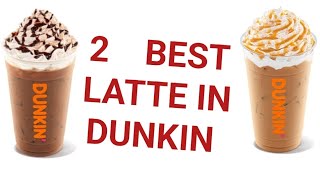 Two Best Latte In Dunkin !! Dunkin Signature Latte !! Dunkin Caramel Latte & Dunkin Moca Latte