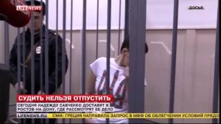 Сегодня Савченко перевезут в Ростов (лучше в Донецк там смертная казнь разрешена)