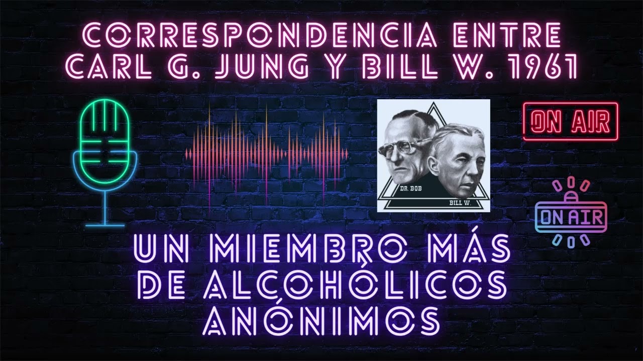 CORRESPONDENCIA ENTRE CARL G. JUNG Y BILL W. 1961 | UN MIEMBRO MÁS DE ALCOHÓLICOS ANÓNIMOS
