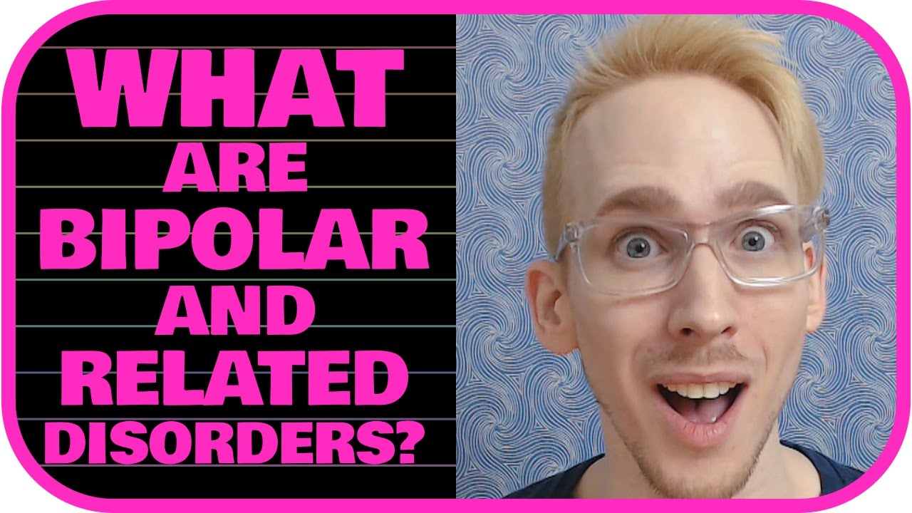 What are Bipolar and Related Disorders?
