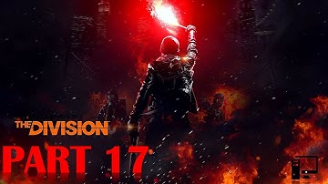 The Division - 100% Walkthrough No Commentary - Part 17 - Gameplay Playthrough