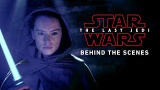 Star Wars: The Last Jedi | Behind the scenes