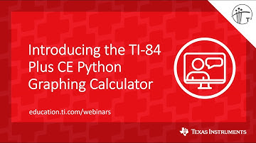 Webinar: Introducing the TI-84 Plus CE Python Graphing Calculator