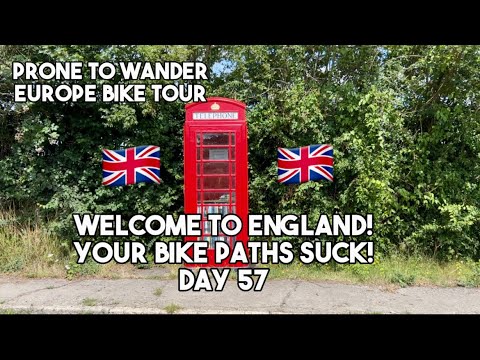 Day 57 Prone to Wander Europe Bike Tour | Welcome to England, Your Bike Paths Suck!