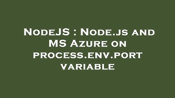 NodeJS : Node.js and MS Azure on process.env.port variable