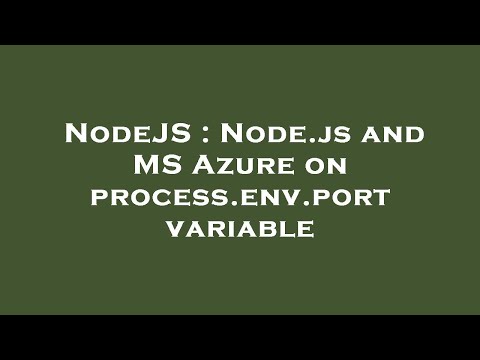 NodeJS : Node.js and MS Azure on process.env.port variable