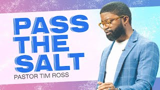 Pass The Salt Pastor Tim Ross