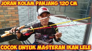 Joran Kolam Panjang 120 Cm Cocok Untuk Lomba Mancing Masteran Ikan Lele