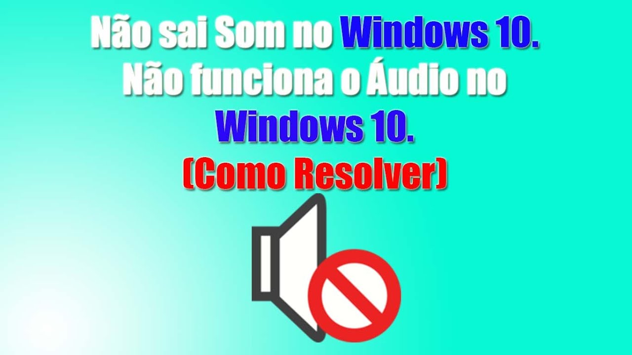 Não sai som no Windows 10. Não funciona o Áudio no Windows 10. (Como ...
