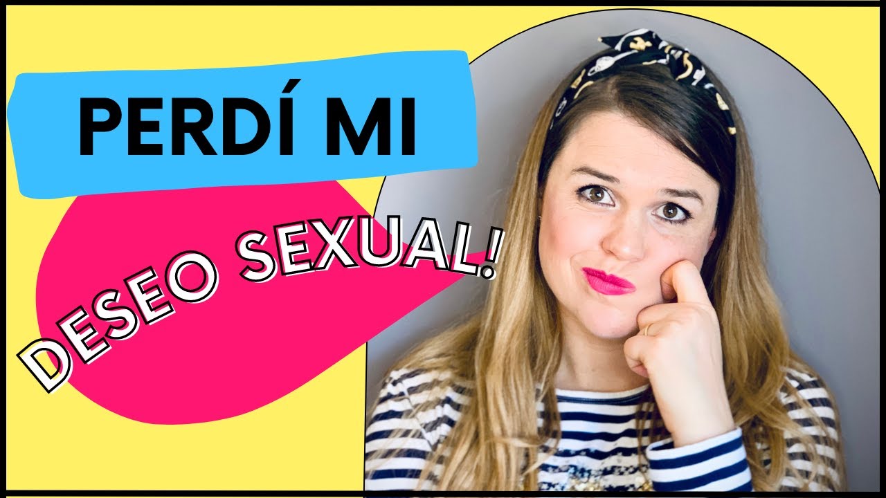 Ausencia del Deseo Sexual Femenino YouTube