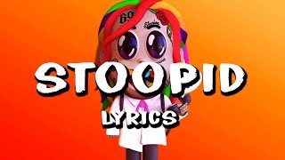 Video thumbnail of "6IX9INE - STOOPID (Lyrics) ft. Bobby Shmurda"