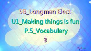 5B Longman Elect U1 Making things is fun Vocab Dict