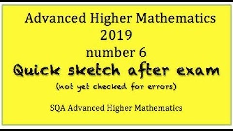 2019 SQA Advanced Higher Mathematics no.6  Quick Sketch