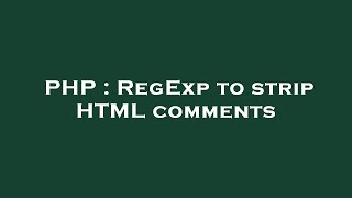 PHP : RegExp to strip HTML comments