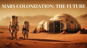 Mars Colonization: Unraveling the Secrets of Humanity