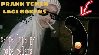 PRANK TEMEN LAGI BOKER || PRANK POCONG