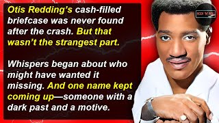 Bizarre Tragedy, Missing Briefcase One Survivor - Otis Redding Rock N Roll Mysteries