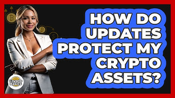 How Do Updates Protect My Crypto Assets?