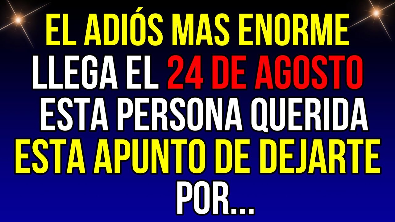 LLEGA la DESPEDIDA más ENORME. El 24 de agosto, ESTA PERSONA...| Mensaje de Dios | #god #godmessage