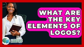 What Are The Key Elements Of Logos? - The Language Library