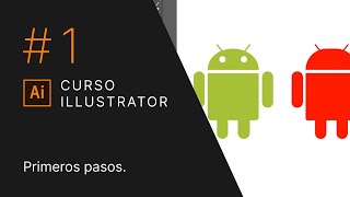 Introducción y Primeros Pasos - Curso Illustrator #1