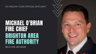 ICC Region I Code Official Spotlight - Michael O'Brian, Fire Chief Brighton Area Fire Authority