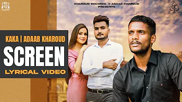 Screen (Lyrical Video) Adaab Kharoud Ft. Kaka | New Punjabi Songs 2021 | Latest  Punjabi Songs 2021