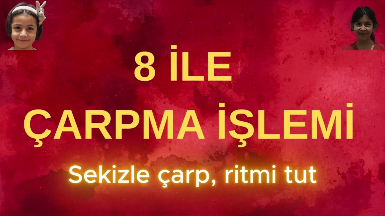 8’lerle Çarpma Şarkısı | Çarpım Tablosu Eğlenceli Öğrenme | Eğlenceli Matematik | 8’ler Kolay Öğren