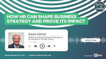 How HR Can Shape Business Strategy and Prove Its Impact (with Dave Ulrich)