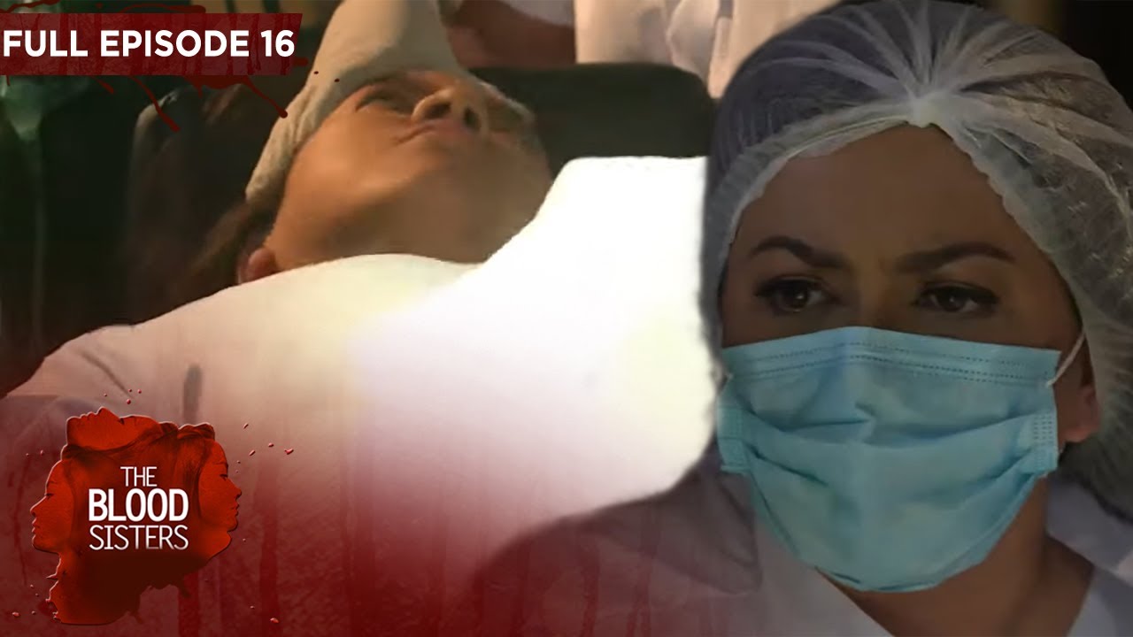 Full Episode 16 | The Blood Sisters