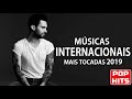 Top 100 Musicas Internacionais Mais Tocadas 2019 - Melhores Musicas Pop Internacional 2019