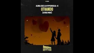 HYP023: Aura Dee & HyperSOUL-X - Uthando (Afro Mix)