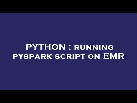 PYTHON : running pyspark script on EMR
