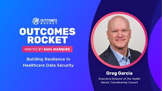 Building Resilience in Healthcare Data Security with  Greg Garcia, Executive Director of HSCC