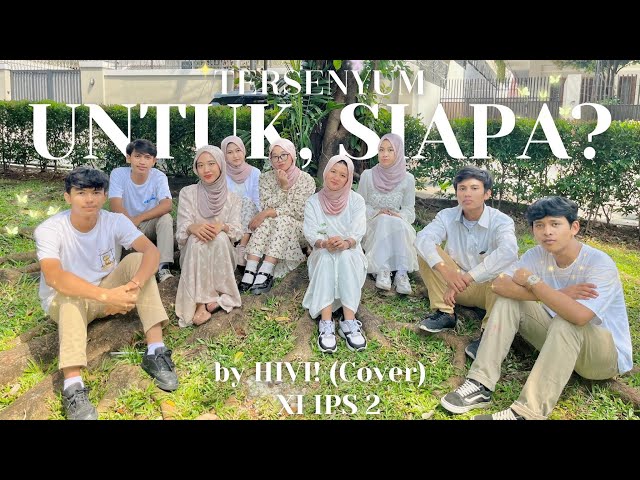 Tersenyum, Untuk Siapa? - HIVI! | Cover by Kelompok 2 (XI IPS 2) | SMAN 103 JAKARTA - TA 2021/2022 class=