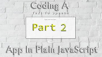 Coding A Text To Speech App In Plain HTML CSS and JavaScript - Part 2