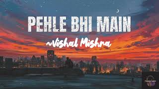 PEHLE BHI MAIN (Lyrics)| Vishal Mishra| Harmony waves|