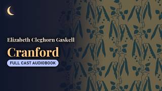Rest Your Eyes and Listen: Cranford by Elizabeth Cleghorn Gaskell (Full Cast)