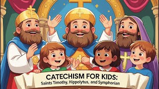 Saints Timothy, Hippolytus, and Symphorian | Catechism for Kids