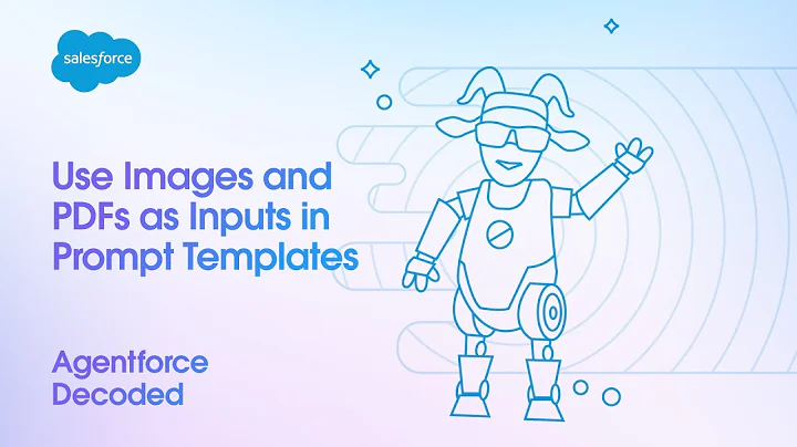 Agentforce Decoded | Use Images and PDFs as Inputs in Prompt Templates