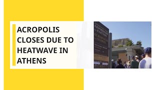 Acropolis closes due to heatwave in Athens
