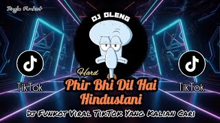 Single Funkot‼️Dj Phir Bhi Dil Hai Hindustani (Hard) New 2024❗Trending Viral TikTok🔥